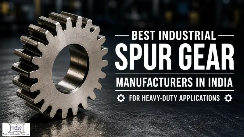 Best Industrial Spur Gear Manufacturers in India