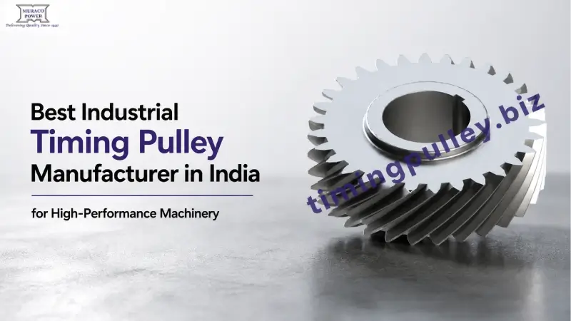 Best Industrial Timing Pulley Manufacturer in India