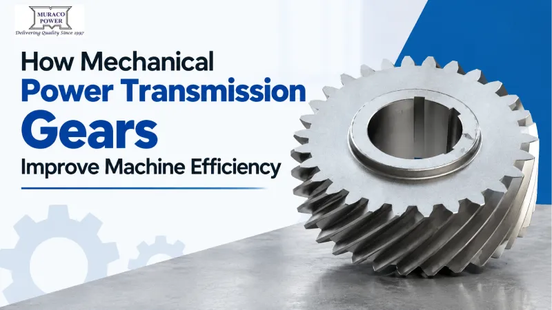 How Mechanical Power Transmission Gears Improve Machine Efficiency