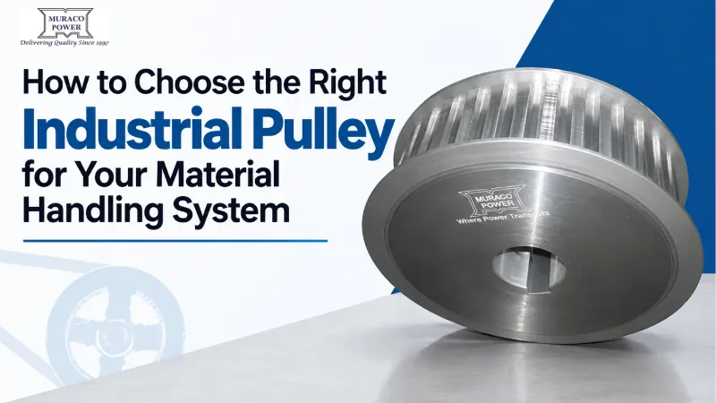 How to Choose the Right Industrial Pulley for Your Material Handling System