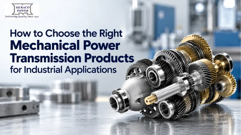 How to Choose the Right Mechanical Power Transmission Products for Industrial Applications