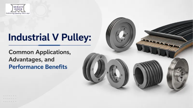 Industrial V Pulley: Common Applications, Advantages, and Performance Benefits