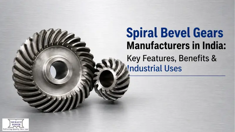 Spiral Bevel Gears Manufacturers in India