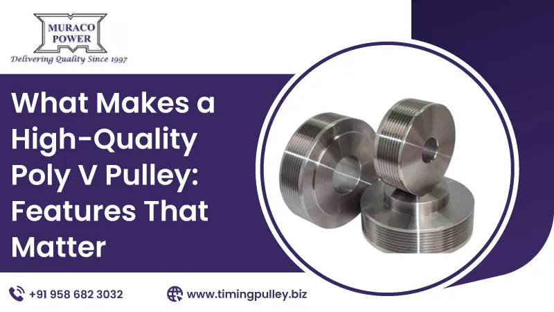 What Makes a High-Quality Poly V Pulley: Features That Matter