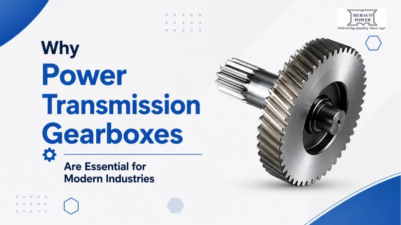 Why Power Transmission Gearboxes Are Essential for Modern Industries