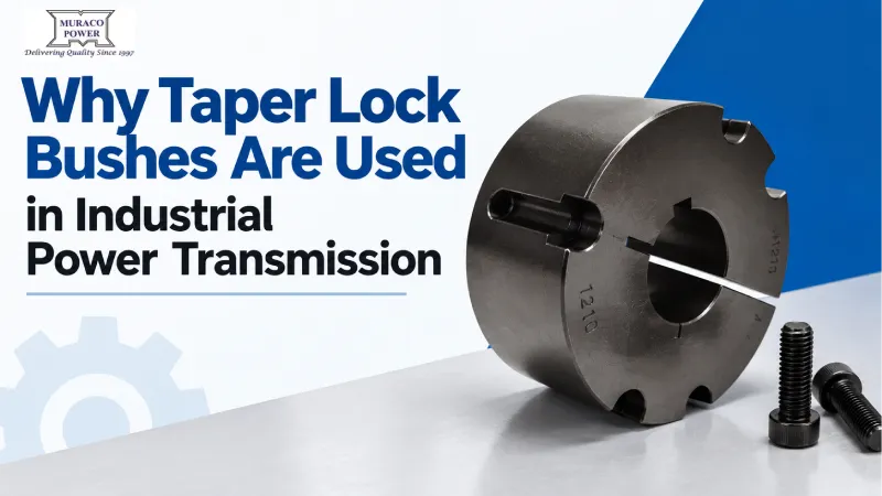 Why Taper Lock Bushes Are Used in Industrial Power Transmission